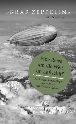 "Graf Zeppelin" - Eine Reise um die Welt im Luftschiff (Björn Bedey)()