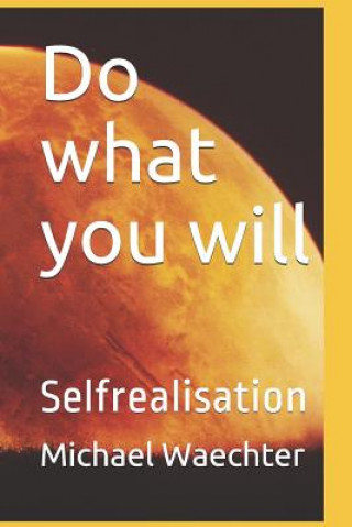 Do what you will: Selfrealisation