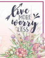 Live More Worry Less Notebook: Gorgeous Flowers Butterfly Botanical Notebook