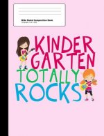 Kindergarten Totally Rocks Wide Ruled Composition Book: Cute Pink Kindergartner Girl Notebook with 100 Sheets