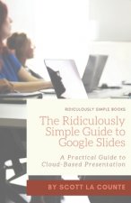 Ridiculously Simple Guide to Google Slides