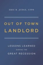 Out of Town Landlord: Lessons Learned During the Great Recession