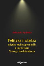 Polityka i władza między archetypem polis a uniwersum Nowego Średniowiecza