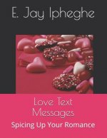 Love Text Messages: Spicing Up Your Romance