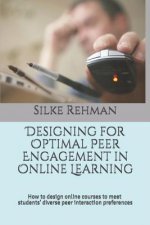 Designing for Optimal Peer Engagement in Online Learning: How to design online courses to meet online students' diverse peer interaction preferences