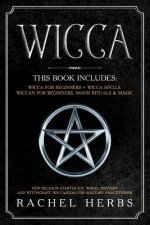 Wicca: This book includes: Wicca for Beginners + Wicca Spells. Wiccan for Beginners, Moon Rituals & Magic. New Religion Start