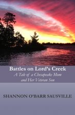 Battles on Lord's Creek: A Tale of a Chesapeake Mom and Her Veteran Son