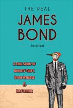 Real James Bond: A True Story of Identity Theft, Avian Intrigue and Ian Fleming