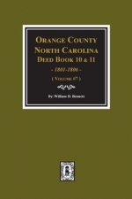 Orange County, North Carolina Deed Books 10 and 11, 1801-1806. (Volume #7)