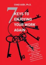 7 Keys To Enjoying Your Work Again