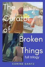 The Curator of Broken Things Trilogy: Full Trilogy