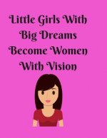 Little Girls With Big Dreams Become Women With Vision