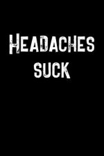 Headaches Suck: A 6 x 9 headache diary for kids to track potential migraine triggers for three months