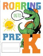 Roaring Into Pre K: Funny Back To School notebook, Gift For Girls and Boys,109 College Ruled Line Paper, Cute School Notebook, School Grad