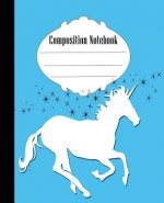 Composition Notebook: Fun Unicorn Composition Notebook Wide Ruled 7.5 x 9.25 in, 100 pages book for kids, teens, school, students and gifts