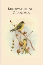 Birdwatching Grandma: Gifts For Birdwatchers - a great logbook, diary or notebook for tracking bird species. 120 pages