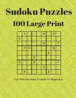 Sudoku Puzzles 100 Large Print: Fun With Numbers, Puzzles For Beginners
