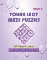 50 Young Lady Maze Puzzles Book 2 Completed With Girly Quotes Inside: Maze Book Series