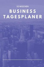 Business Tagesplaner 52 Wochen: A5 Business Organizer Planer - Wochenplaner - Jahresplaner - Buchkalender - Taschenkalender - Wochenkalender - Terminp