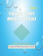 50 Young Lady Maze Puzzles Book 3 Completed With Great Quotes Inside: Maze Book Series