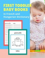 First Toddler Baby Books in French and Hungarian Dictionary: Basic animals vocabulary builder learning word cards bilingual Français Hongrois language