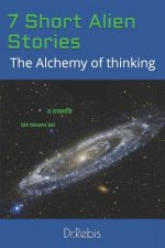 7 Short Alien Stories: The Alchemy of thinking