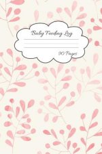 Baby Feeding Log: Record Your Baby Feeding and Diaper Activities for Busy Moms 90 Pages