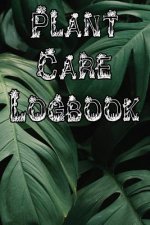Plant Care Logbook: Record Plant Care, Watering, Special Care, Diseases, Soil Types, Temperatures and Pests