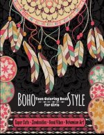 Teen Coloring Book For Girls - Boho Style: Super Cute Zendoodles, Good Vibes, Bohemian Art: Mindfulness Coloring Activity Book For Older Kids And Teen