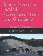 Tunnel Executors: NATM's Recommendations and Guidelines: Study & Realization