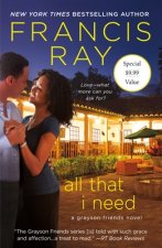 All That I Need: A Grayson Friends Novel