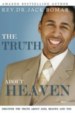 TRUTH About Heaven: Discover the Truth about God, Heaven and YOU