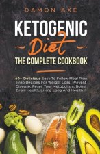 Ketogenic Diet Recipes for Beginners Easy, Low Carb, Meal Prep Guide For Weight Loss And A Healthy lifestyle