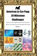 American Lo-Sze Pugg 20 Milestone Challenges American Lo-Sze Pugg Memorable Moments.Includes Milestones for Memories, Gifts, Socialization & Training