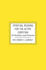 Spiritual Reading for the Active Christian: 26 Homilies and Sermons