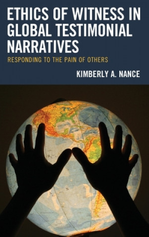 Ethics of Witness in Global Testimonial Narratives