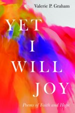 Yet I Will Joy