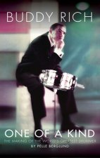 Buddy Rich: One of a Kind: The Making of the World's Greatest Drummer