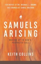 Samuels Arising: Waking Up to God's Prophetic Callvolume 1