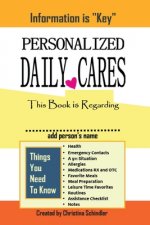 Personalized Daily Cares: This Book Is Regarding ________ ( Add Person's Name)Volume 1