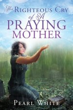 Righteous Cry of A Praying Mother