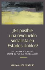 ?es Posible Una Revolución Socialista En Estados Unidos?: Un Debate Necesario Entre El Pueblo Trabajador