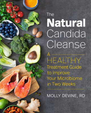 The Natural Candida Cleanse: A Healthy Treatment Guide to Improve Your Microbiome in Two Weeks (Puha kötésű)