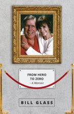 From Hero to Zero: A Memoir