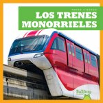 Los Trenes Monorrieles (Monorail Trains)