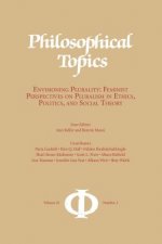Philosophical Topics 41.2: Envisioning Plurality: Feminist Perspectives on Pluralism in Ethics, Politics, and Social Theory
