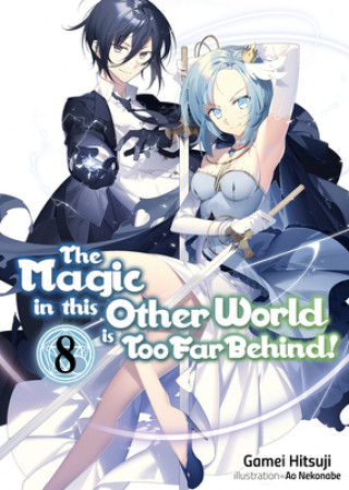 Magic in this Other World is Too Far Behind! Volume 8