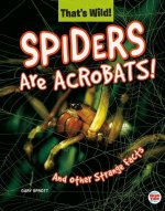 Spiders Are Acrobats! and Other Strange Facts