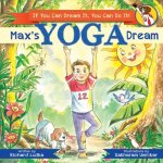 Max's Yoga Dream: If You Can Dream It You Can Do It