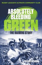 Absolutely Bleeding Green: The Raiders Story